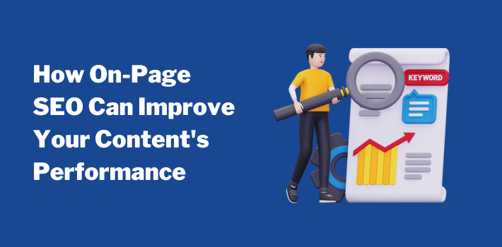 How On-Page SEO Can Improve Your Content's Performance