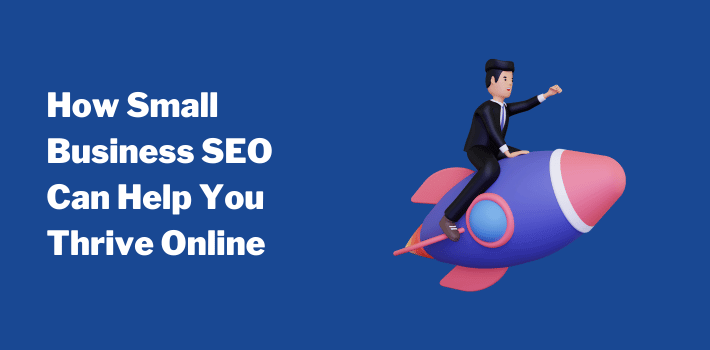 How Small Business SEO Can Help You Thrive Online