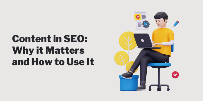 Content in SEO Why it Matters and How to Use It